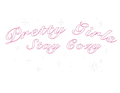 Pretty Girls Stay Cozy